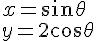 x=sin\theta <br /><br />y=2cos\theta